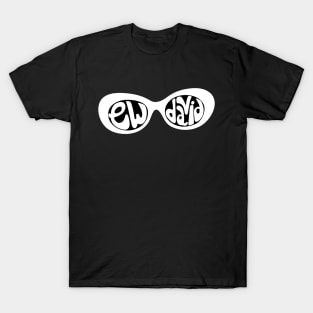 Ew, David. The iconic Schitt's Creek Alexis Rose to David Rose quote Hand lettered in Sunglasses. T-Shirt
